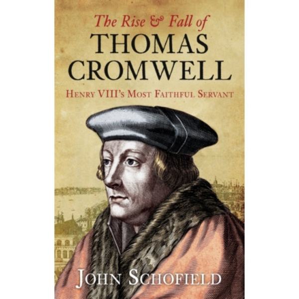 The Rise and Fall of Thomas Cromwell (häftad, eng)