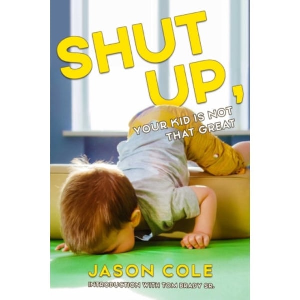 Shut Up, Your Kid Isn't That Great (häftad, eng)