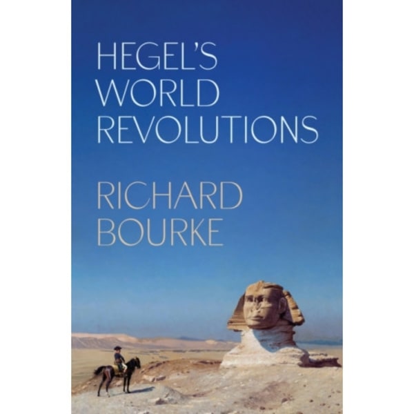 Hegel’s World Revolutions (inbunden, eng)