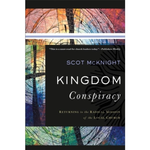 Kingdom Conspiracy – Returning to the Radical Mission of the Local Church (häftad, eng)
