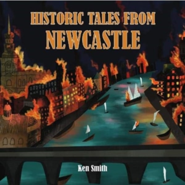 Historic Tales From Newcastle (häftad, eng)