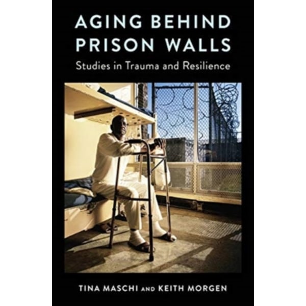 Aging Behind Prison Walls (häftad, eng)