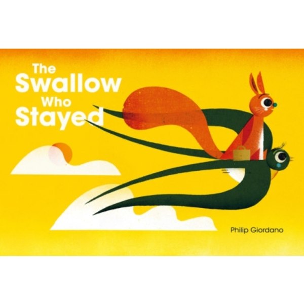 The Swallow Who Stayed (inbunden, eng)