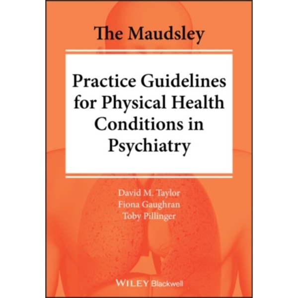 The Maudsley Practice Guidelines for Physical Health Conditions in Psychiatry (häftad, eng)