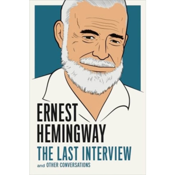 Ernest Hemingway: The Last Interview (häftad, eng)