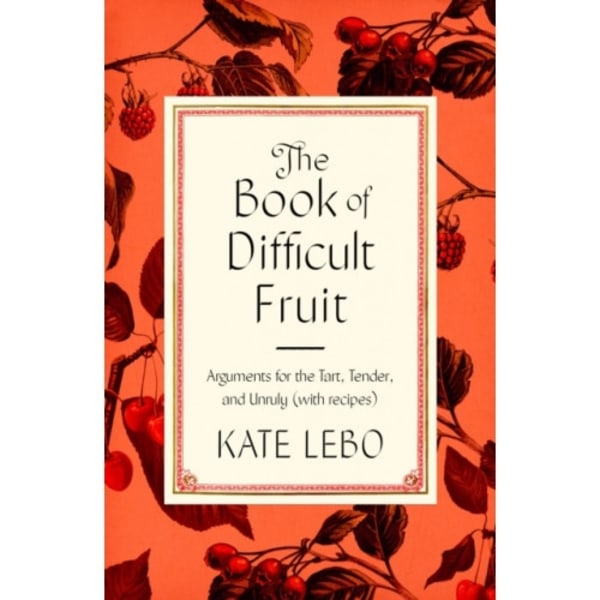 The Book of Difficult Fruit (inbunden, eng)