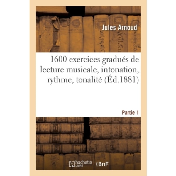 1600 Exercices Gradues de Lecture Musicale, Intonation, Rythme, Tonalite. Partie 1 (häftad, fre)