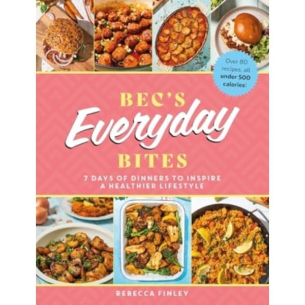 Bec's Everyday Bites (inbunden, eng)
