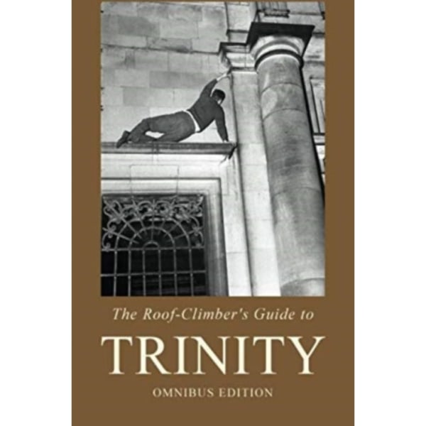 The Roof-Climber's Guide to Trinity - Omnibus (häftad, eng)