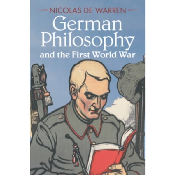 German Philosophy and the First World War (inbunden, eng)