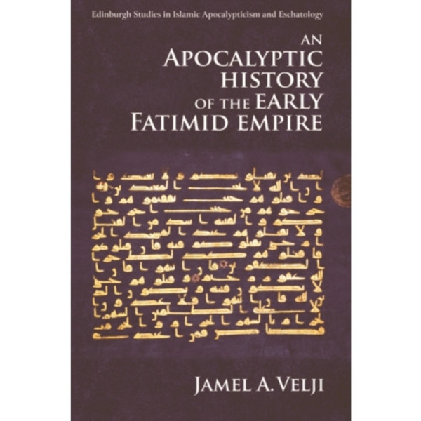 An Apocalyptic History of the Early Fatimid Empire (häftad, eng)