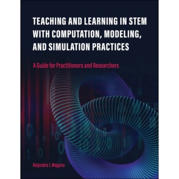 Teaching and Learning in STEM With Computation, Modeling, and Simulation Practices (häftad, eng)