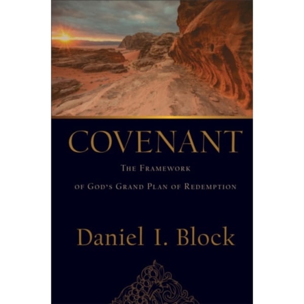 Covenant – The Framework of God`s Grand Plan of Redemption (inbunden, eng)