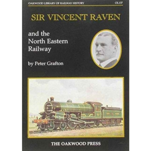 Sir Vincent Raven and the North Eastern Railway (häftad, eng)