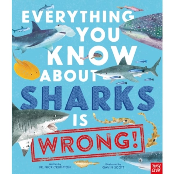 Everything You Know About Sharks is Wrong! (inbunden, eng)