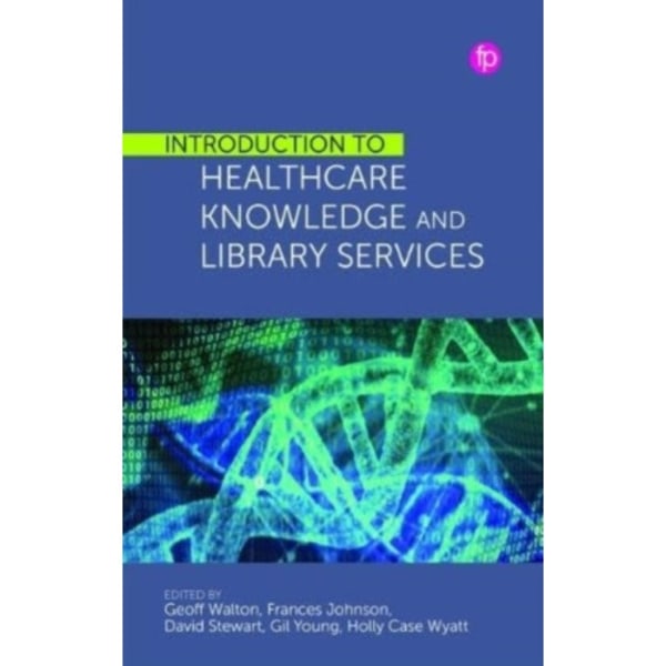 Introduction to Healthcare Knowledge and Library Services (häftad, eng)