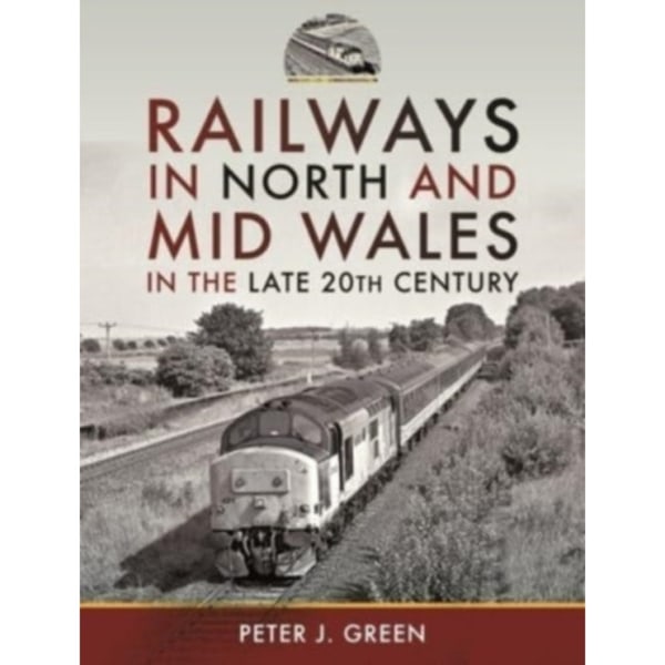 Railways in North and Mid Wales in the Late 20th Century (inbunden, eng)