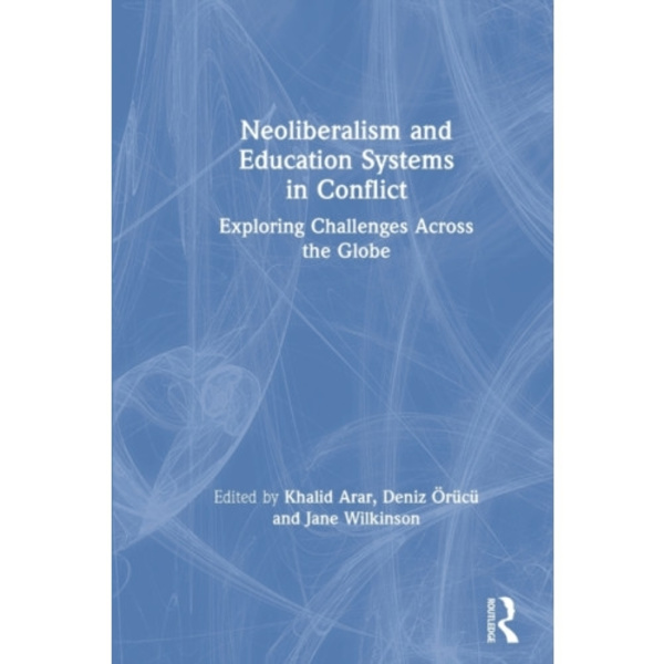 Neoliberalism and Education Systems in Conflict (häftad, eng)