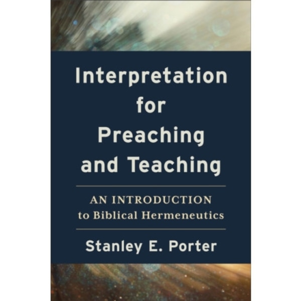 Interpretation for Preaching and Teaching – An Introduction to Biblical Hermeneutics (häftad, eng)