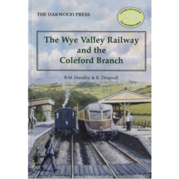 The Wye Valley Railway and the Coleford Branch (häftad, eng)