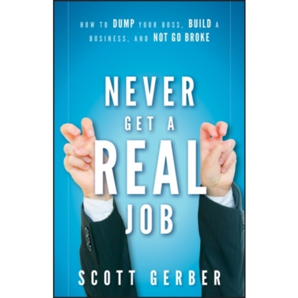 Never Get a "Real" Job (inbunden, eng)