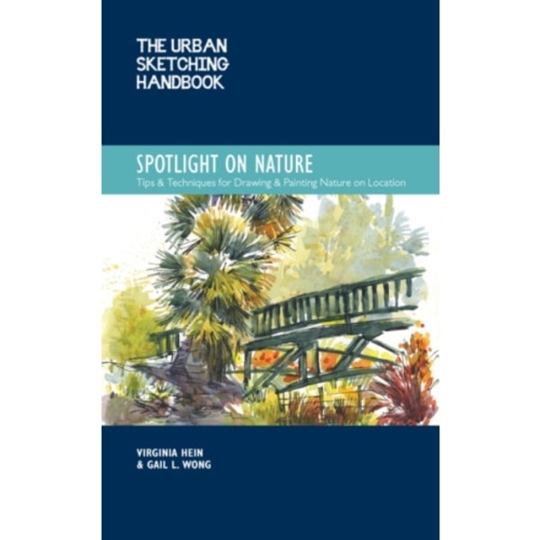 The Urban Sketching Handbook Spotlight on Nature (häftad, eng)