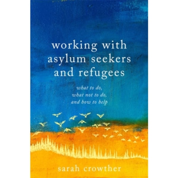 Working with Asylum Seekers and Refugees (häftad, eng)