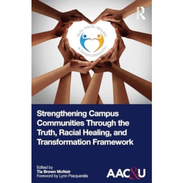 Strengthening Campus Communities Through the Truth, Racial Healing, and Transformation Framework (häftad, eng)