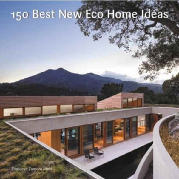 150 Best New Eco Home Ideas (inbunden, eng)