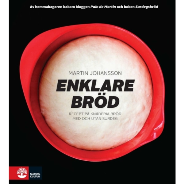 Enklare bröd : recept på knådfria bröd med och utan surdeg (inbunden)