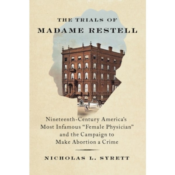 The Trials of Madame Restell (inbunden, eng)