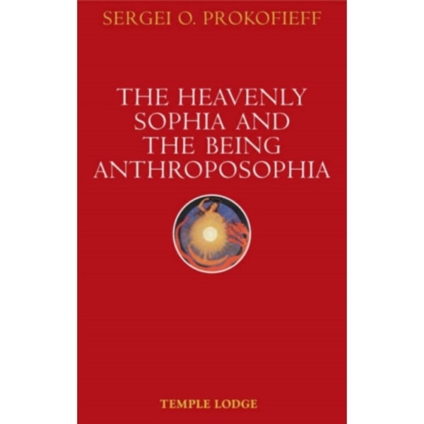 The Heavenly Sophia and the Being Anthroposophia (häftad, eng)