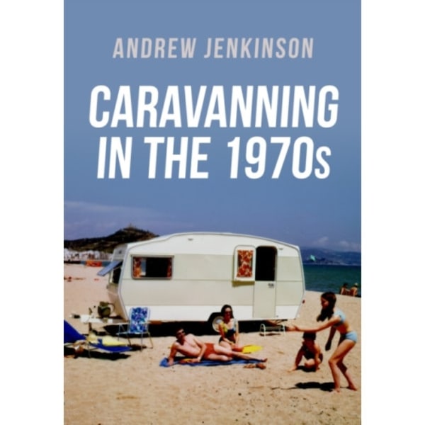 Caravanning in the 1970s (häftad, eng)