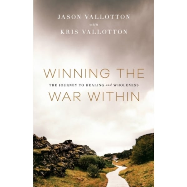 Winning the War Within – The Journey to Healing and Wholeness (häftad, eng)
