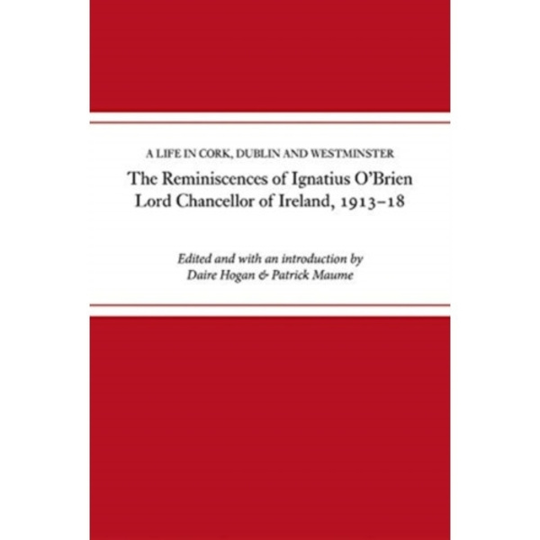 The reminiscences of Ignatius O'Brien, Lord Chancellor of Ireland, 1913-1918 (inbunden, eng)