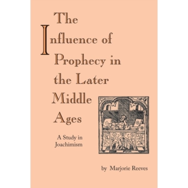Influence of Prophecy in the Later Middle Ages, The (häftad, eng)