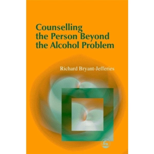 Counselling the Person Beyond the Alcohol Problem (häftad, eng)