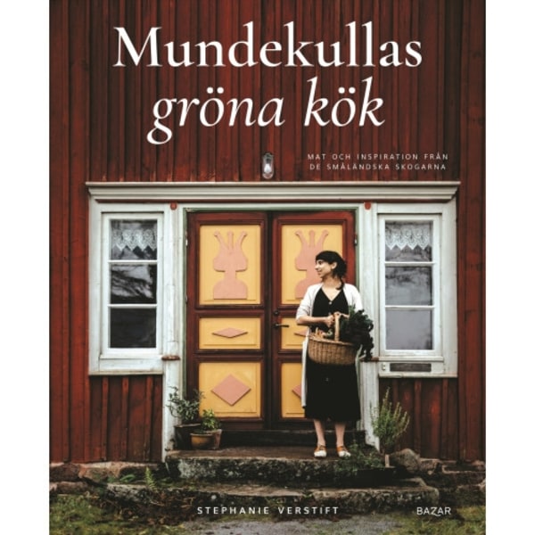 Mundekullas gröna kök : Mat och inspiration från de småländska skogarna (inbunden)