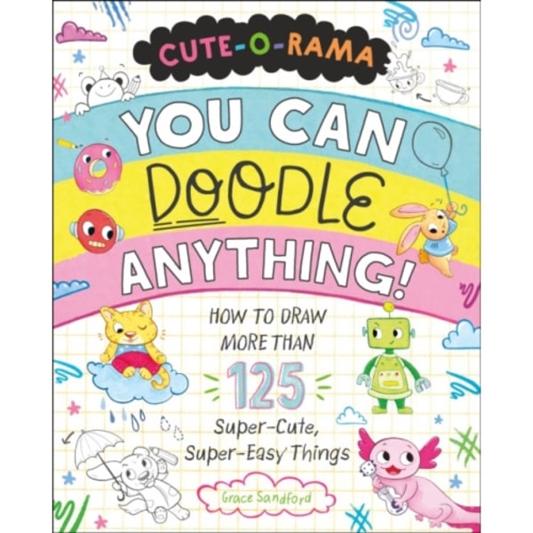 Cute-O-Rama: You Can Doodle Anything! (häftad, eng)