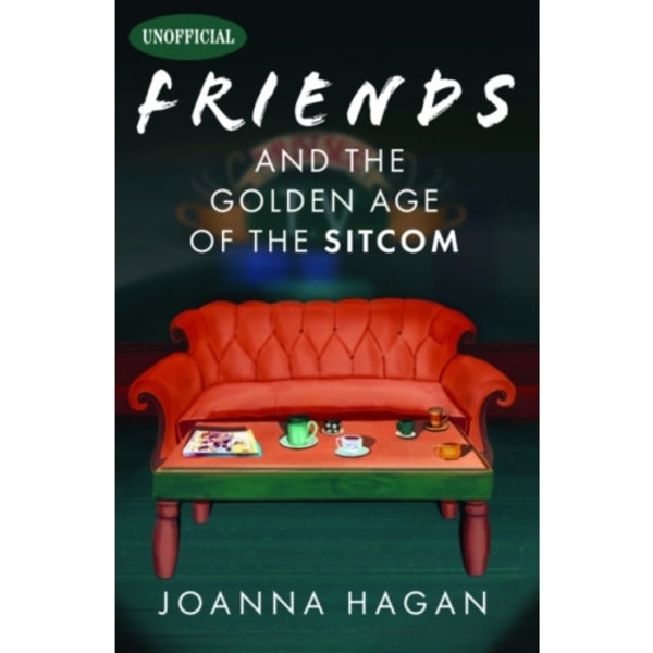 Friends and the Golden Age of the Sitcom (inbunden, eng)