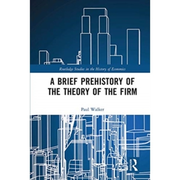 A Brief Prehistory of the Theory of the Firm (häftad, eng)