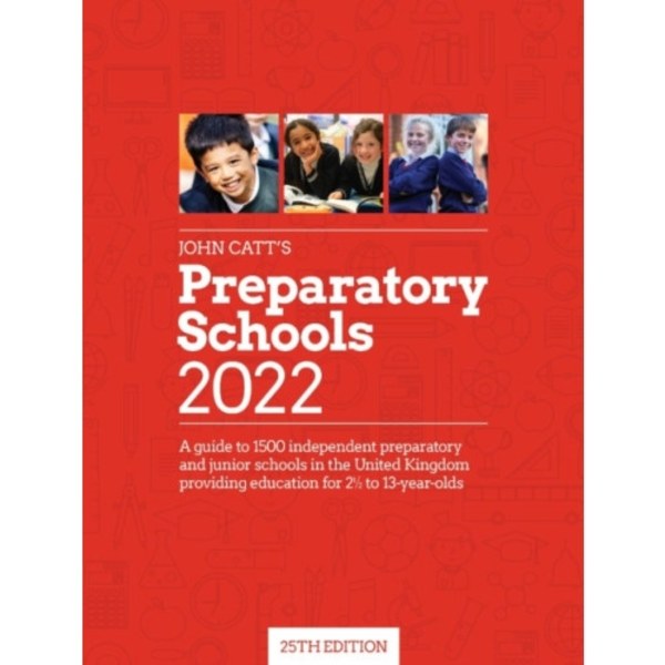 John Catt's Preparatory Schools 2022: A guide to 1,500 prep and junior schools in the UK (häftad, eng)
