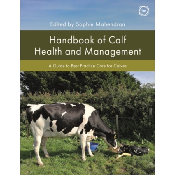 Handbook of Calf Health and Management: A Guide to Best Practice Care for Calves (inbunden, eng)