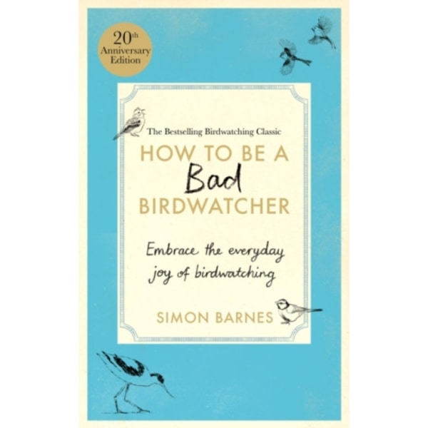 How to Be a Bad Birdwatcher Anniversary Edition (inbunden, eng)