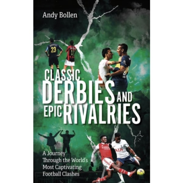 Classic Derbies and Epic Rivalries (häftad, eng)