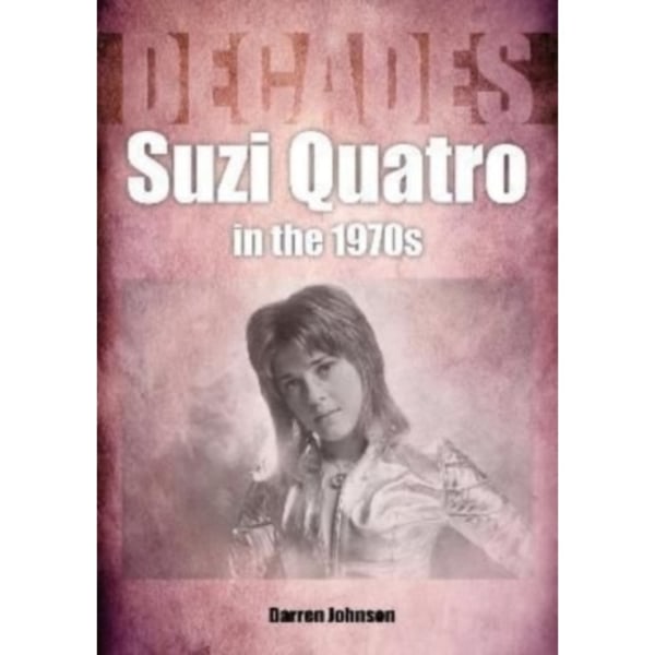 Suzi Quatro in the 1970s (Decades) (häftad, eng)