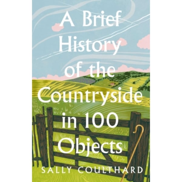 A Brief History of the Countryside in 100 Objects (inbunden, eng)