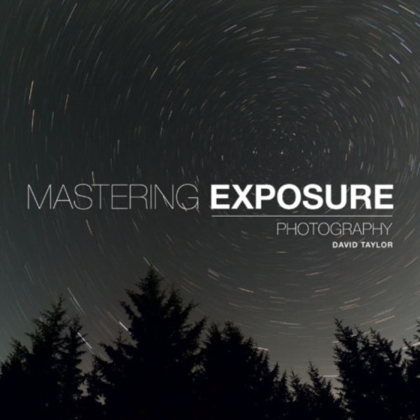 Mastering Exposure (häftad, eng)