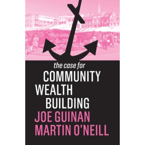 The Case for Community Wealth Building (häftad, eng)