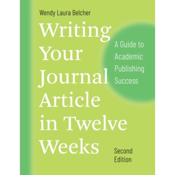 Writing Your Journal Article in Twelve Weeks, Second Edition (häftad, eng)